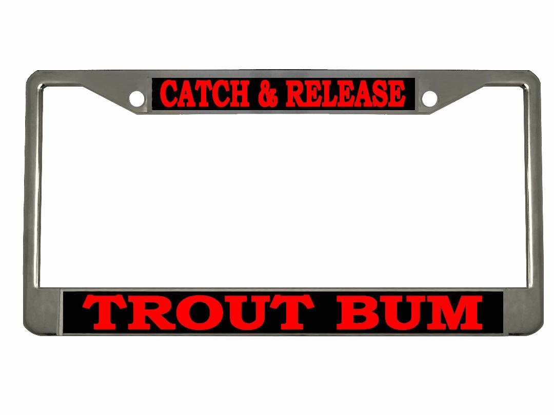 Catch & Release Trout Bum Design Heavy Duty Metal Car License Plate Frame Auto Tag Holder Etsy