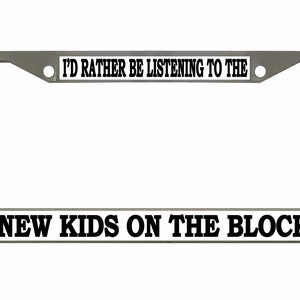 I'D Rather Be Listening To New Kids on Block Car Accessories License Plate Frame
