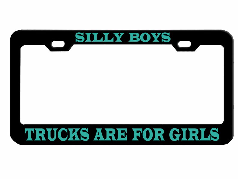 "Silly Boys Trucks Are For Girls" License Plate Frame - Black With Pink Lettering