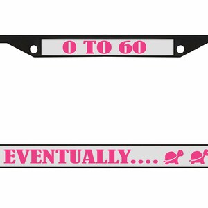 Zero to Sixty Eventually Turtle License Plate Frame