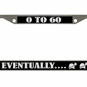 Zero to Sixty Eventually Turtle License Plate Frame