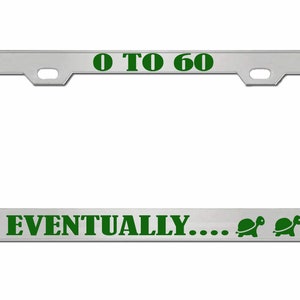 Zero to Sixty Eventually Turtle License Plate Frame