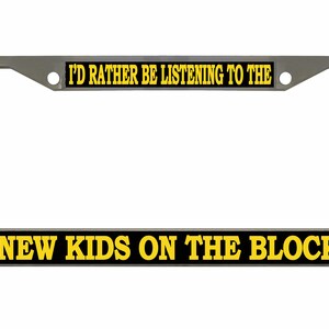 I&#39;D Rather Be Listening To New Kids on Block Car Accessories License Plate Frame