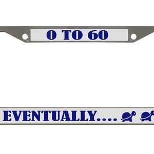 Zero to Sixty Eventually Turtle License Plate Frame