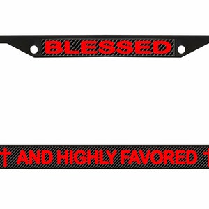 Blessed and Highly Favored License Plate Frame | License Plate | Auto Plate Frame | Car Accessories License Plate Art