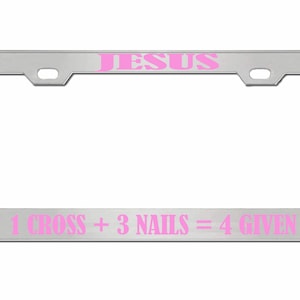 Jesus License Plate Frame Jesus 1 Cross 3 Nails 4 Given Christian Gifts Women and Men Birthday Gifts /Car Accessories