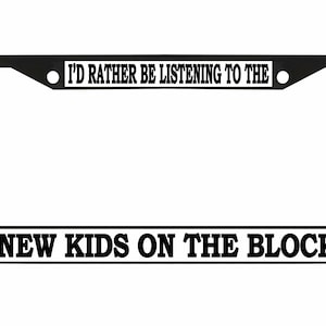 I'D Rather Be Listening To New Kids on Block Car Accessories License Plate Frame