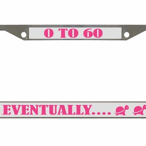 Zero to Sixty Eventually Turtle License Plate Frame