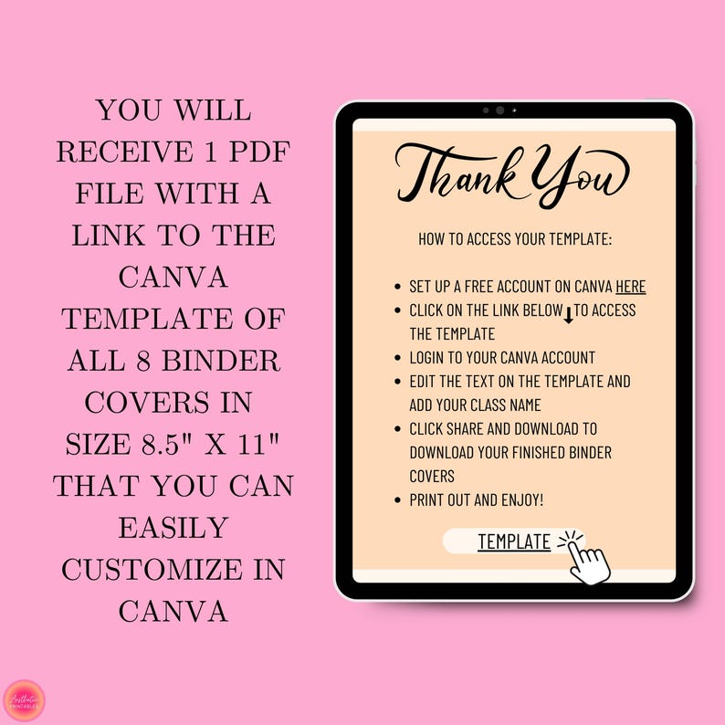 May include: A digital tablet screen displaying instructions on how to access a Canva template for 8 binder covers in 8.5" x 11" size. The text on the screen reads "Thank You" and "How to access your template:" followed by a list of steps. The screen also displays the word "TEMPLATE" in a box with an arrow pointing to it.