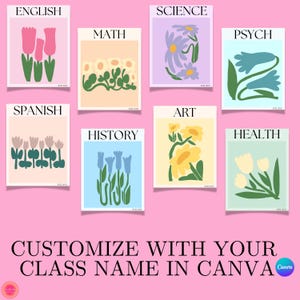 May include: Nine colourful printable classroom signs with floral illustrations and the words "English", "Science", "Maths", "Psych", "Spanish", "Art", "History", "Health", and "Customize with your class name in Canva".