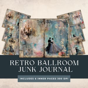 May include: A Retro Ballroom Junk Journal with six inner pages. The cover and pages feature a vintage aesthetic with a couple dancing, chandeliers, and floral accents. The colour palette includes teal, beige, and pink.