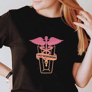 Last Responder Shirt - Medical Gift - Gift for Doctor - Gift for Nurse - for medical professionals - anatomy Unisex T-Shirt
