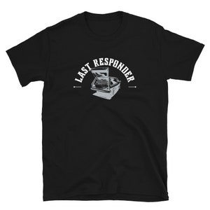 Last Responder, Trauerbegleiter T-Shirt, Morgue Mortuary Cremation Geschenk