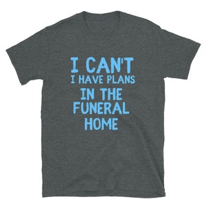Funeral Home, Mortician T-Shirt, Funeral Director, Mortician Gift, Mortuary