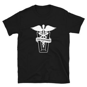 May include: Black t-shirt with a white graphic of a caduceus inside a coffin with the text "LAST RESPONDER".