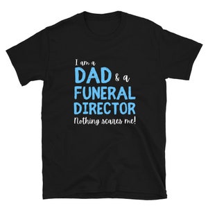 Mortician Dad T-Shirt, Funeral Director Shirt, Mortician Gift, Embalming Shirt