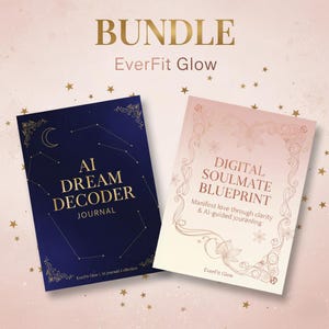 May include: A bundle of two journals with the text "AI DREAM DECODER JOURNAL" and "DIGITAL SOULMATE BLUEPRINT". The first journal is dark blue with gold accents, and the second is light pink with floral designs. The words "BUNDLE" and "EverFit Glow" are at the top.