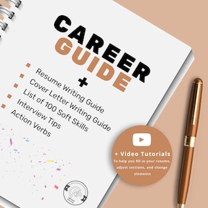 May include: A white notebook with a brown spiral binding. The notebook has the text "CAREER GUIDE" in black and brown text. The notebook lists "Resume Writing Guide", "Cover Letter Writing Guide", "List of 100 Soft Skills", "Interview Tips", and "Action Verbs". A brown pen is next to the notebook. A brown circle with a white play button icon and the text "Video Tutorials" is in the lower right corner. The text below the icon reads "To help you fill in your resume, adjust sections, and change elements."
