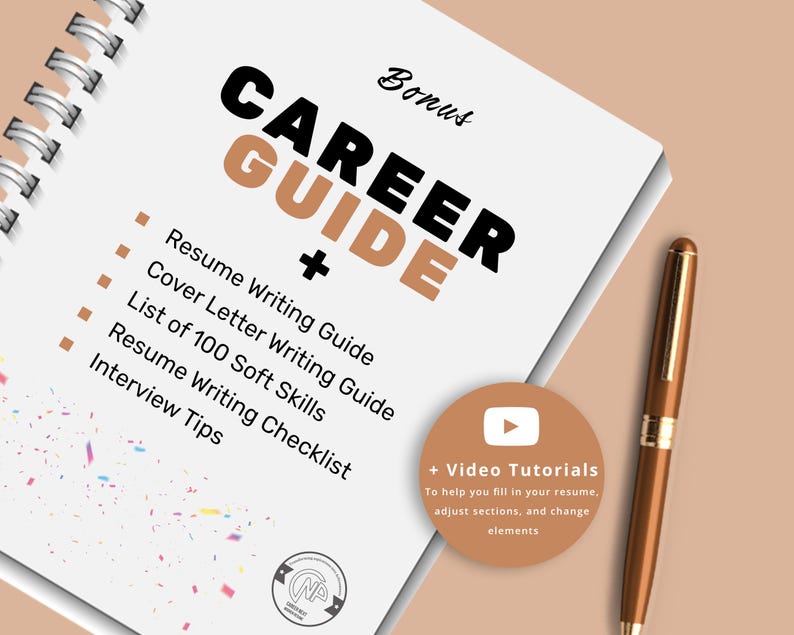 May include: A white notebook with a black and gold title "Career Guide +" and a list of items: Resume Writing Guide, Cover Letter Writing Guide, List of 100 Soft Skills, Resume Writing Checklist, Interview Tips. A brown circle with a white play button icon and the text "Video Tutorials" is in the lower right corner. The text "To help you fill in your resume, adjust sections, and change elements" is below the icon.