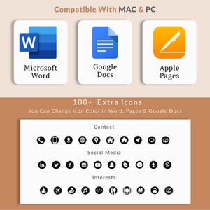 May include: A graphic showing icons compatible with Microsoft Word, Google Docs, and Apple Pages. The graphic also shows 100+ extra icons for contact, social media, and interests. You can change the icon color in Word, Pages, and Google Docs.