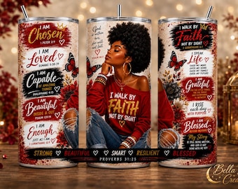 May include: A cylindrical stainless steel tumbler featuring a graphic of a person with an afro wearing a red shirt, surrounded by inspirational text including I AM CHOSEN, I WALK BY FAITH, and various scripture references, accented with red butterflies and flowers.