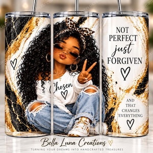 May include: A cylindrical tumbler featuring a graphic of a person with curly hair, a leopard print headband, and sunglasses, wearing a white shirt with the word Chosen. The design includes black and gold marble patterns, hearts, and the text Not Perfect Just Forgiven And That Changes Everything.