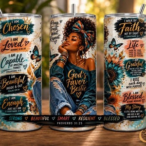 May include: A cylindrical stainless steel tumbler featuring a graphic of a person with curly hair and a headwrap, surrounded by butterflies, sunflowers, and inspirational text including "I Am Chosen," "God's Favor Bestie," and "I Walk By Faith."