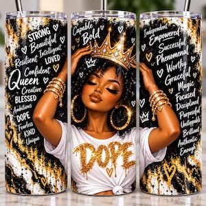 May include: A cylindrical tumbler featuring a graphic of a person with curly hair wearing a gold crown and hoop earrings. The design includes gold and black marble patterns, small hearts, and text such as Strong, Beautiful, Queen, and Dope in gold.
