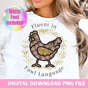 Fluent in Fowl Language Chicken PNG: Farmhouse Sublimation (Digital Download)