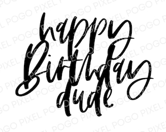 Happy Birthday Dude SVG, birthday boy, boys birthday, birthday shirt, cricut file, boys first birthday, happy birthday svg, digital download