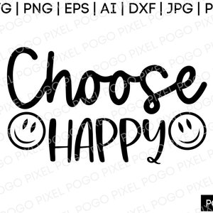 Choose Happy SVG, inspirational svg, choose joy svg, happy svg, positive svg, happiness svg, be happy svg, good vibes svg, motivational svg