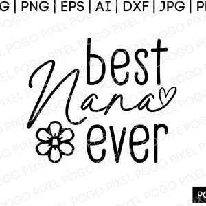Best Nana Ever SVG, nana svg, grandma svg, best nana ever, mothers day svg, best nana svg, grandmother svg, svg, blessed nana svg, nana