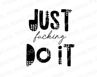 Just Do It SVG, svg, svg files for cricut, cricut, motivational svg, cut file, just do it, silhouette, inspirational svg, png, funny svg
