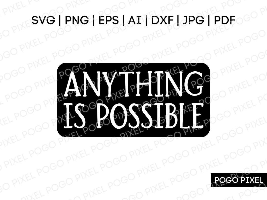 Anything is Possible SVG, Inspirational Svg, Motivational Svg, Svg ...