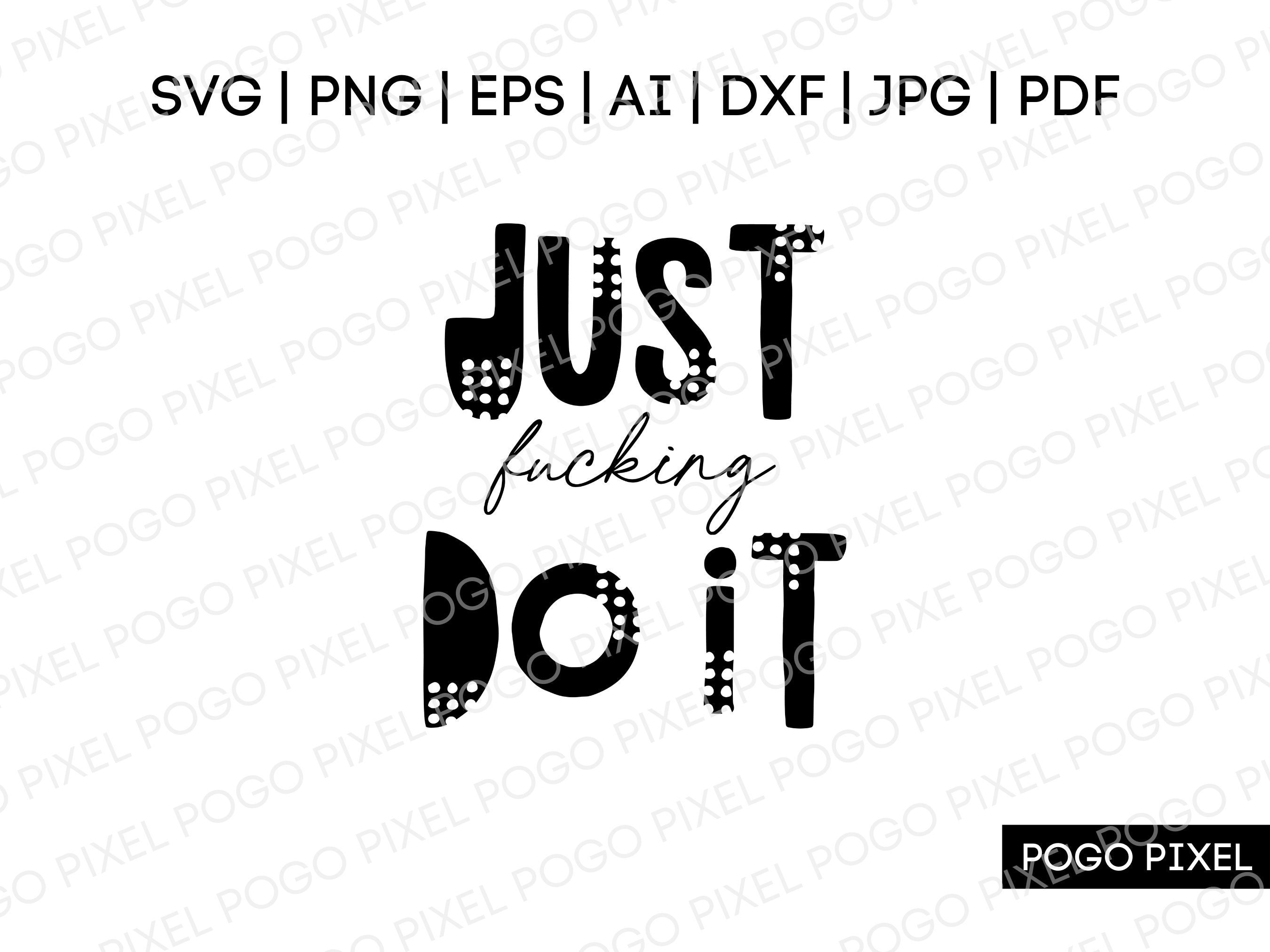 Just Do It SVG, Svg, Svg Files for Cricut, Cricut, Motivational Svg