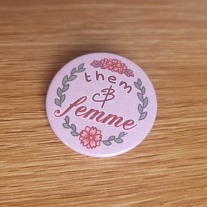 them & femme | Nonbinary Pride Badge