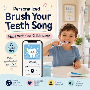 May include: A digital MP3 product advertisement for a personalized Brush Your Teeth Song. The graphic features a smartphone displaying a cartoon tooth character and the text Ethan's Brush Your Teeth Song, alongside musical notes and icons.