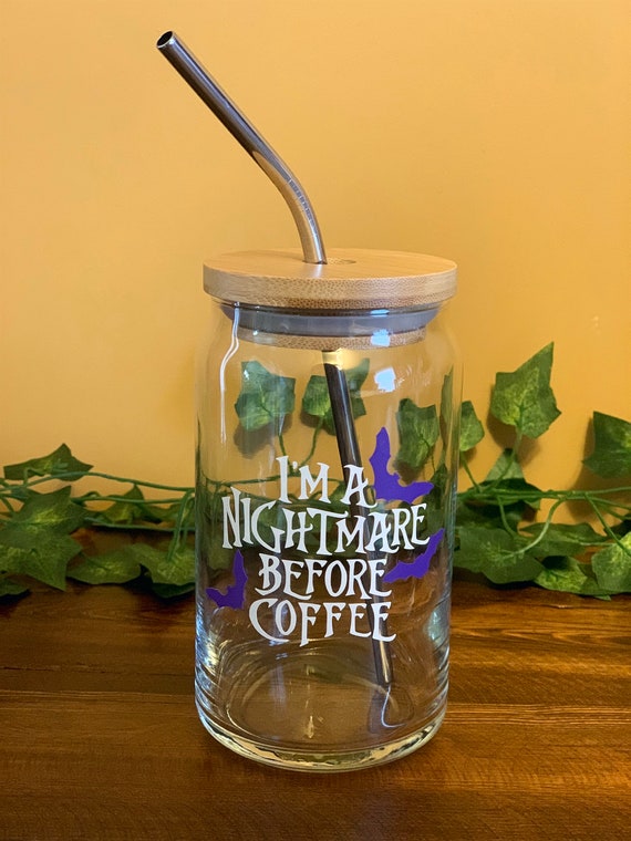 Im a Nightmare Before Coffee NBC Cold Glass Cup / Ice Coffee Cup