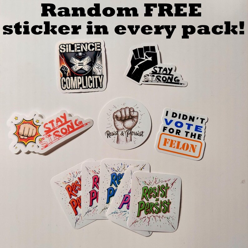 May include: A collection of stickers with various designs and text. The stickers include phrases like "Stay Strong," "Resist & Persist," and "I Didn't Vote for the Felon." The image also includes the text "Random FREE sticker in every pack!"