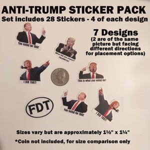 May include: Anti-Trump sticker pack with 28 stickers, 7 designs. Each sticker features images of a former president with various phrases. Stickers are approximately 1.5" x 1.25".