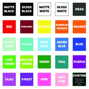 Puede incluir: Una tabla de 25 muestras de color con nombres para cada color. Los colores incluyen negro mate, negro brillante, blanco mate, blanco brillante, gris, rojo, burdeos, amarillo, naranja calabaza, naranja, menta m&aacute;gica, turquesa, azul beb&eacute;, azul celeste, azul, verde lima, verde amarillo, verde, azul verdoso, morado, lila, violeta, rosa, rosa claro y personalizado. La muestra de color personalizada tiene una nota que dice "Por favor, proporcione el c&oacute;digo de color en la secci&oacute;n de instrucciones."