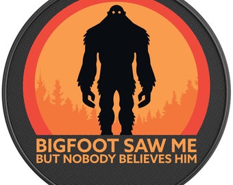 Bigfoot Saw Me But Nobody Believes Him Spare Tire Cover-Fits Jeep Wrangler, Ford Bronco, Rv, Camper, Trailer & Any Suv