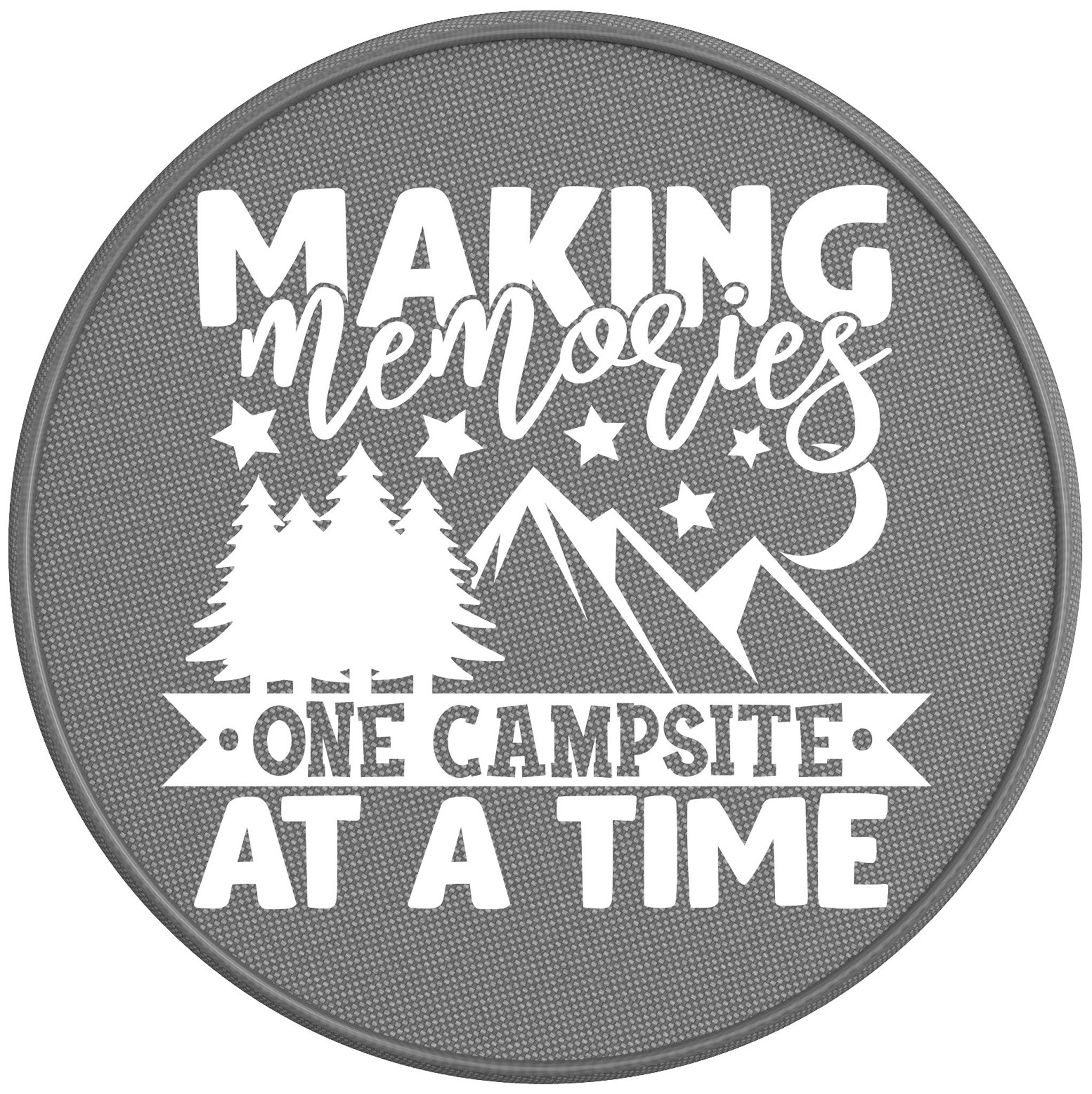 Making Memories One Campsite At Time Spare Tire Cover