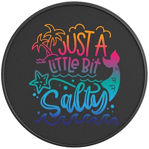 Just A Little Bit Salty Summer Tire Cover-Fits Jeep Wrangler, Ford Bronco, Rv, Camper, Trailer & Any Suv
