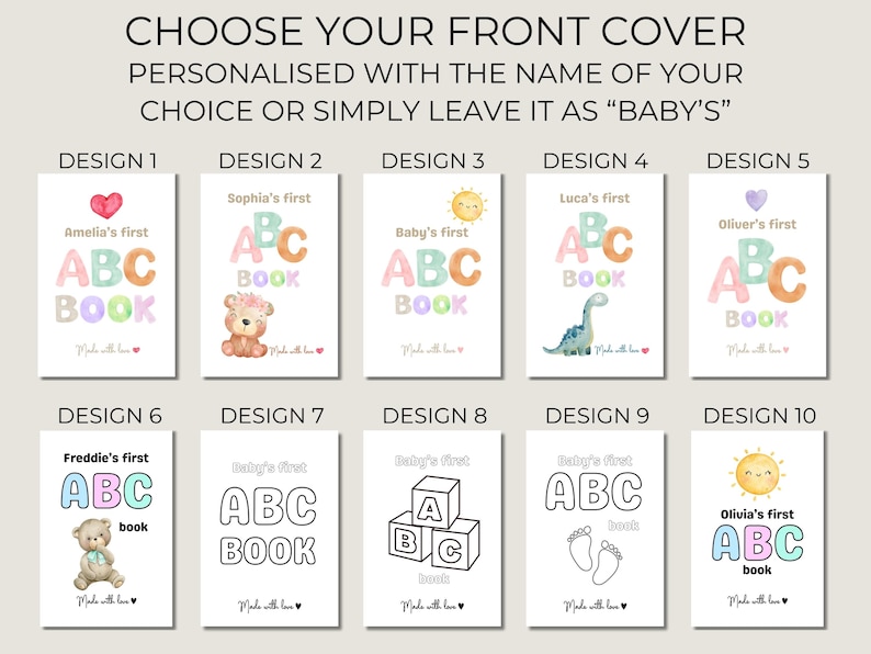 May include: A selection of ten baby ABC books with different cover designs. Each book features the text "ABC BOOK" in colorful letters. The covers include illustrations of a heart, a teddy bear, a sun, a dinosaur, and more. The text "Choose Your Front Cover" is at the top.