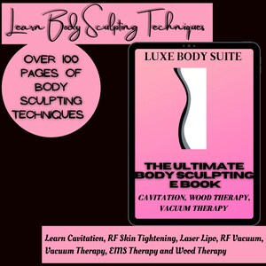 May include: A pink and white digital tablet with the text "LUXE BODY SUITE" and "THE ULTIMATE BODY SCULPTING E BOOK" on the screen. The text "CAVITATION, WOOD THERAPY, VACUUM THERAPY" is also on the screen. The text "Learn Cavitation, RF Skin Tightening, Laser Lipo, RF Vacuum, Vacuum Therapy, EMS Therapy and Wood Therapy" is at the bottom of the image.
