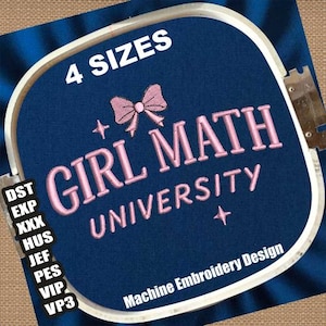 May include: Machine embroidery design featuring the text "GIRL MATH UNIVERSITY" in pink thread on a navy blue fabric. A pink bow and star accents are above and below the text. The design is in a white embroidery hoop with the text "4 SIZES".