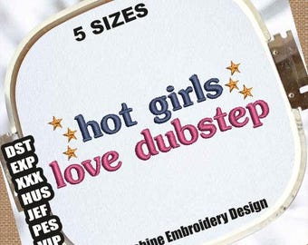 Hot Girls Love Machine Embroidery Design | Hot Girls Love Dubstep Embroidery Pattern | Funny Girl Embroidery File | Hot Girl Embroidery File