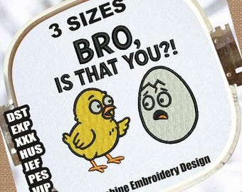 Bro is That You Machine Embroidery Designs | Funny Chick Egg Embroidery Patterns | Dark Humor Chicken Embroidery | Trending Humor Embroidery