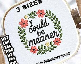 I Could Be Meaner Machine Embroidery Designs | Sarcasm Embroidery Patterns | Funny Humor Embroidery Files | Mental Health Embroidery Files